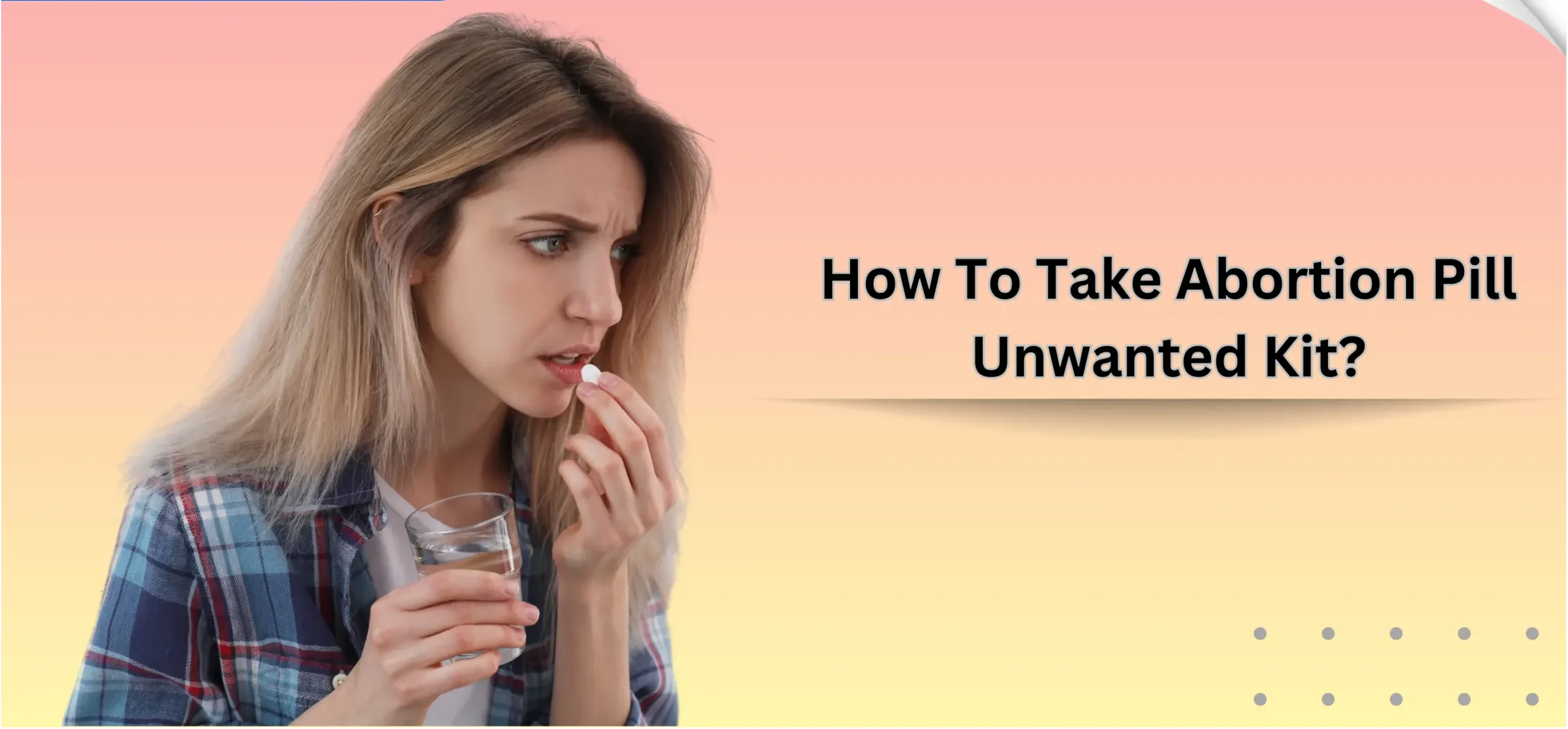 अनचाहे गर्भ के लिए गर्भपात की गोली कैसे लें